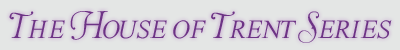 The House of Trent Series