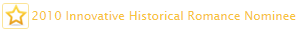 2010 Innovative Historical Romance Nominee